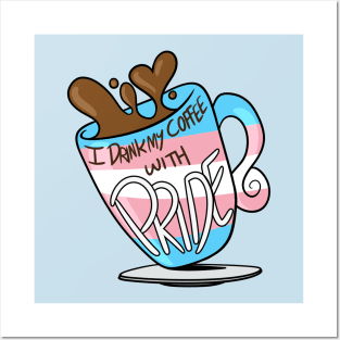 I Drink My Coffee With Pride! (Trans) Posters and Art